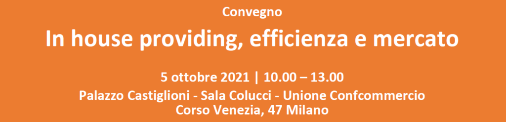 CONVEGNO IN HOUSE PROVIDING, EFFICIENZA E MERCATO