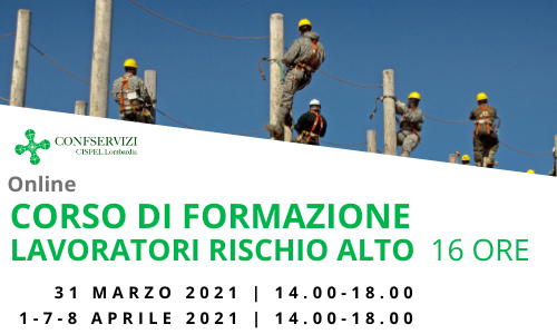 CORSO DI FORMAZIONE DI BASE PER LAVORATORI RISCHIO ALTO – 16 ORE – Online