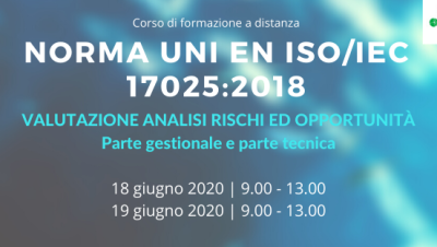 Corso di formazione a distanza: NORMA UNI EN ISO/IEC 17025:2018 VALUTAZIONE ANALISI RISCHI ED OPPORTUNITÀ. Parte gestionale e parte tecnica.