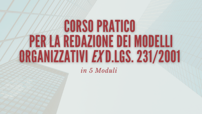 Corso pratico per la redazione dei modelli organizzativi ex D.lgs. 231/2001