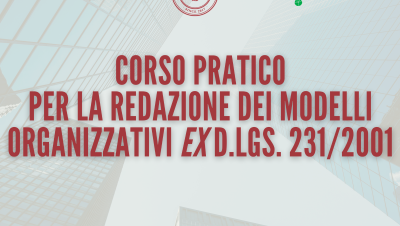 Corso pratico per la redazione dei modelli organizzativi ex D.lgs. 231/2001.